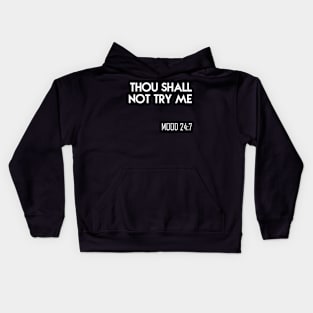 Thou Shall Not Try Me Mood 24 7 Faith Kids Hoodie